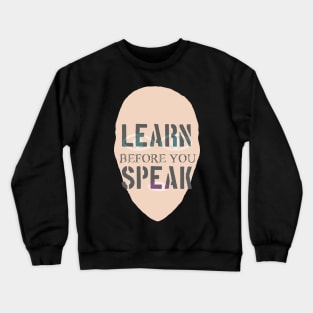 "Learn Before You Speak" Ally Reminder Graphic Crewneck Sweatshirt